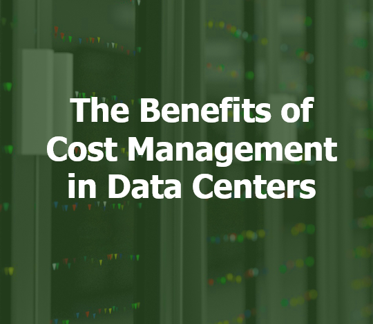 The Benefits of Cost Management in Data Centers